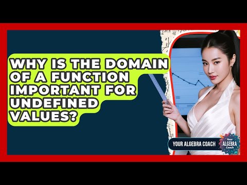 Why Is The Domain Of A Function Important For Undefined Values? - Your Algebra Coach
