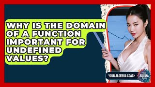 Why Is The Domain Of A Function Important For Undefined Values? - Your Algebra Coach