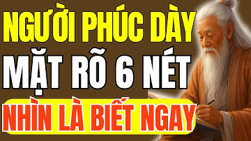 Cổ Nhân Dạy – Người Phúc Dày Luôn Có 6 Nét Trên Khuôn Mặt, Nhìn Là Biết Ngay | Triết Lý Cuộc Sống