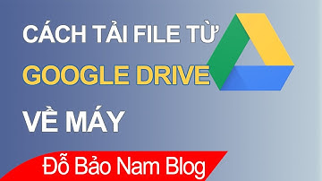 Cách tải file từ Google Drive về máy tính, download file trên Drive