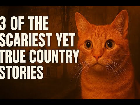 Three of the Scariest Yet True Country Stories