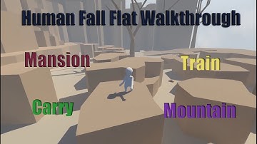 Human Fall Flat Walkthrough #1 - Mansion, Train, Carry, Mountain