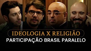 IDEOLOGIA X RELIGIÃO | Participação Brasil Paralelo