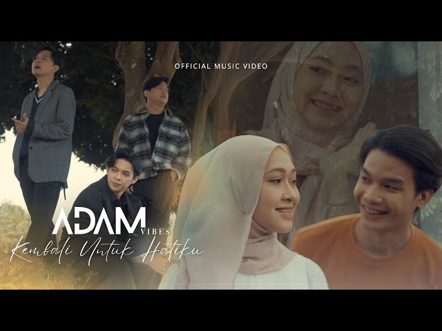 Adam Vibes - Kembali Untuk Hatiku (Official Music Video) class=