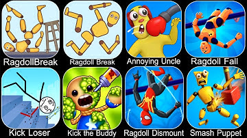 Ragdoll Break,Annoying Uncle Punch,Ragdoll Fall,Kick Loser,Kick the Buddy,Ragdoll Dismount