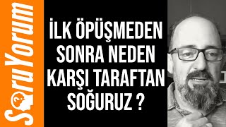 Soruyorum - İlk Öpüşmeden Sonra Neden Karşı Taraftan Soğuruz ? Açıkbeyin