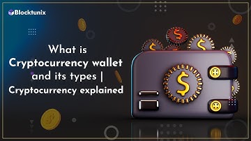 Crypto Wallet Developement Company | Cryptocurrency Wallet Explained & Types | Blocktunix