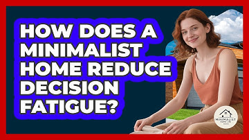 How Does A Minimalist Home Reduce Decision Fatigue? - Minimalist Home Life