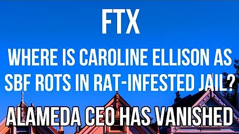 FTX - Where is Caroline Ellison as Sam Bankman-Fried is in Tiny Cell in Rat Infested Prison? Crypto