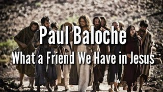 Paul Baloche - What a Friend We Have in Jesus [Official Video Lyric]