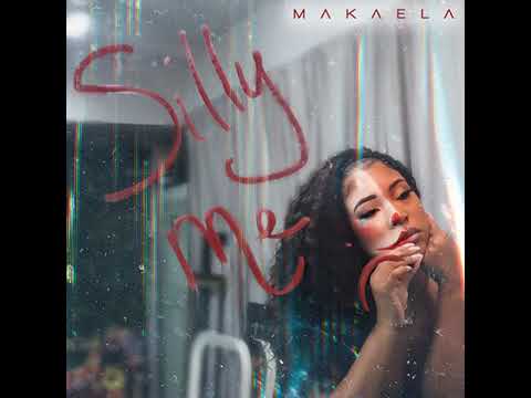 MAKAELA - Silly Me [NEW RNB SONG MAY 2023]