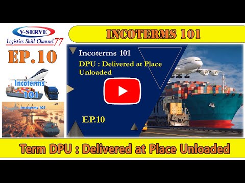 EP.10 Term DPU : Delivered at Place Unloaded