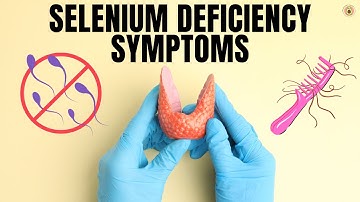 Selenium Deficiency Symptoms | Signs You Shouldn