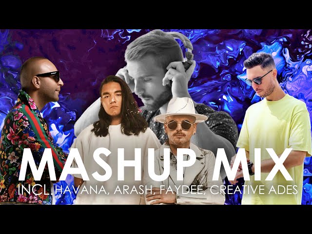 MASHUP/MIX ''EP.7'' 🌟 by Creative Ades | Incl. Havana, Arash, FAYDEE, Mahmut Orhan | Summer 2023 HIT class=