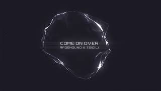Come On Over - Ragehound x Tsigili