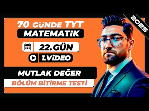 Mutlak Değer | Bölüm Bitirme Testi | 22.Gün - 1.Video | 70 Günde TYT Matematik Kampı | 2025