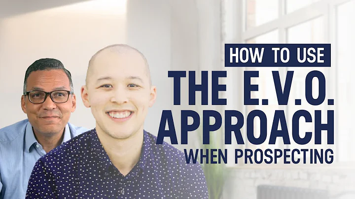 How To Use The E.V.O. Approach When Prospecting wi...