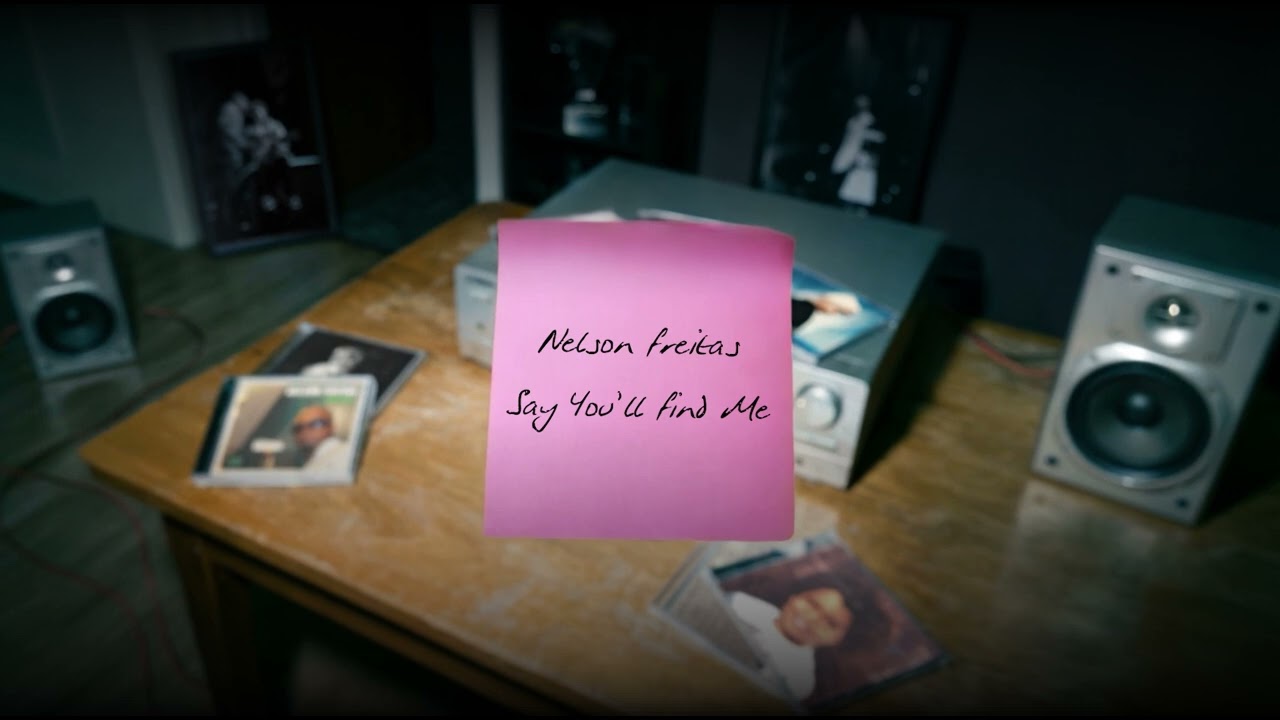 Nelson Freitas - Say Youโll Find Me