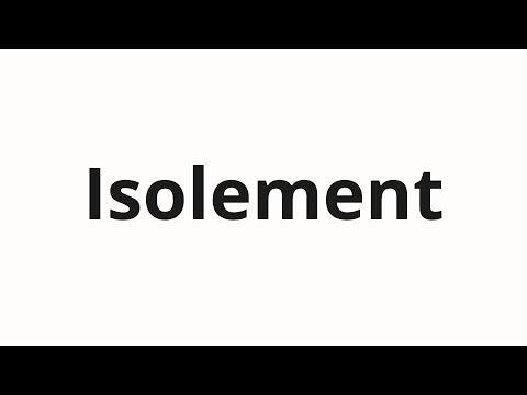 How to pronounce Isolement