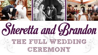 Sheretta and Brandon: The Full Wedding Ceremony