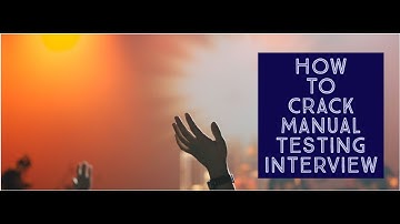 How to CRACK Manual Testing Interview