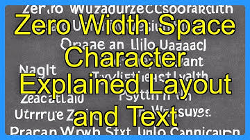 Zero Width Space Character Explained Layout and Text