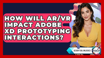 How Will AR/VR Impact Adobe XD Prototyping Interactions? - Design Tool Unlocked