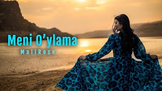 Malirose - Meni Oylama Mood Video Cover
