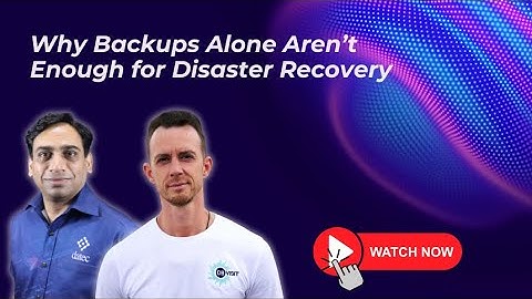 Why Backups Alone Aren’t Enough for Disaster Recovery with Datec