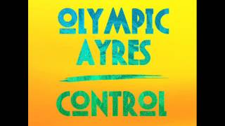 Video thumbnail of "Olympic Ayres - Control"