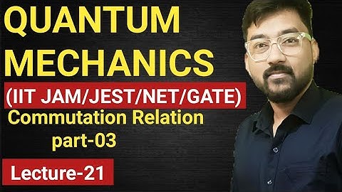 Quantum Mechanics//Commutation Relation//part-03//JAM/JEST/NET/GATE