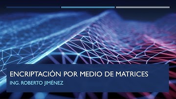 ENCRIPTACIÓN POR MEDIO DE MATRICES - (ENCRIPTAR MENSAJES DE TEXTO - CRIPTOGRAFÍA)