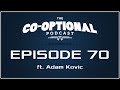 The Co-Optional Podcast Ep. 70 ft. Adam Kovic of Funhaus [strong language] - Mar 5, 2015