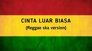 Cinta Luar Biasa _ Lagu cover dangdut koplo akustik reggae ska indonesia malaysia terbaru 2019