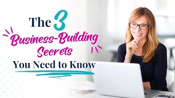 The 3 Business-Building Secrets You Need to Know