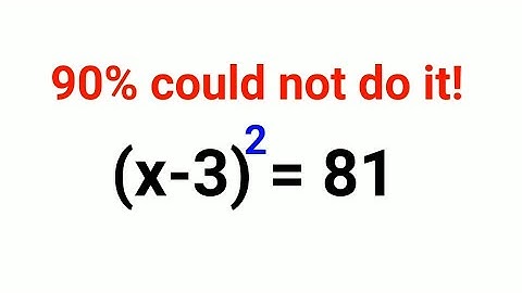 (x - 3)^2 = 81. Literally 90% got it wrong!