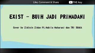 BUIH JADI PERMADANI - EXIST (LIRIK) COVER BY ZINIDIN ZIDAN FT  NABILA MAHARANI DAN TRI SUAKA