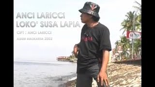 Anci Laricci - Loko' Susa Lapia, Cipt : Anci Laricci