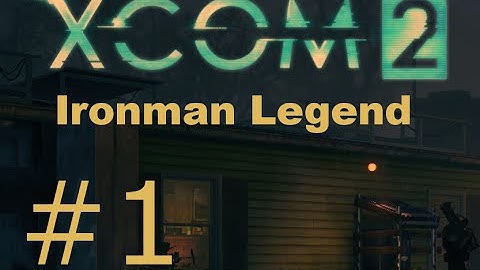 XCOM 2 - Ironman Legend #1 - A Fresh Start