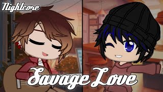 Savage Love【Gacha Nightcore - Switching Vocals】