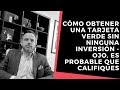 Cómo obtener una tarjeta verde sin ninguna inversión - Ojo, es probable que califiques