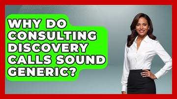 Why Do Consulting Discovery Calls Sound Generic? - Consulting Career Hub