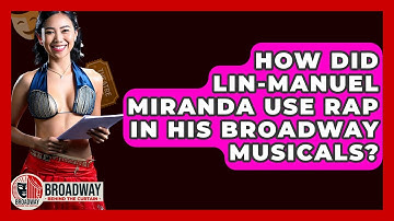 How Did Lin-Manuel Miranda Use Rap In His Broadway Musicals? - Broadway Behind The Curtain
