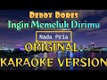 Deddy Dores - Ingin Memeluk Dirimu Karaoke