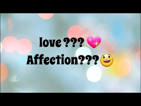 Video: What Is The Difference Between Love, Affection And Dependence?