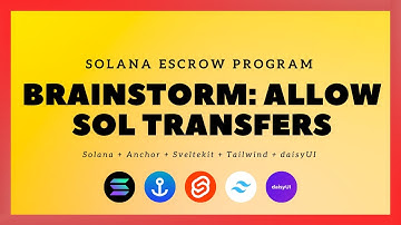 Solana + SvelteKit: Escrow Program - #19: Brainstorm: Allow SOL Transfers