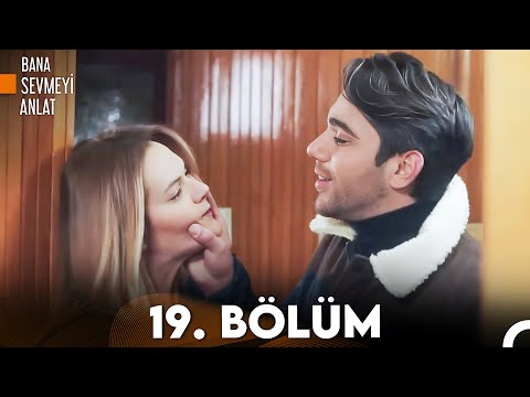 Bana Sevmeyi Anlat 19. Bölüm (FULL HD)