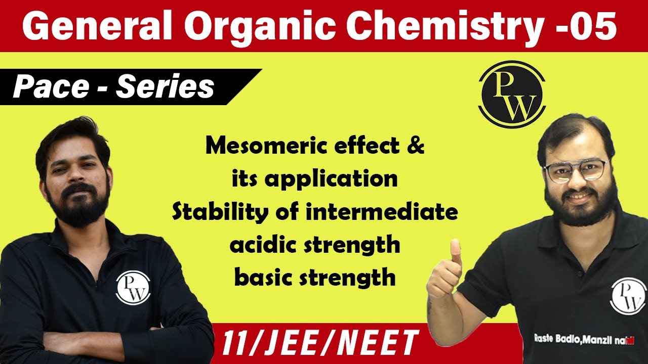 GOC 05 |Mesomeric Effect & Its Application | Stability of Intermediate | Acidic Strength|Class11|JEE