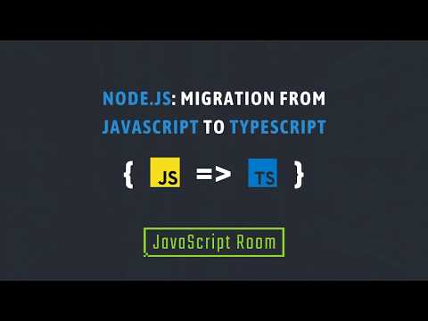 Node.js: Migration from JavaScript to TypeScript