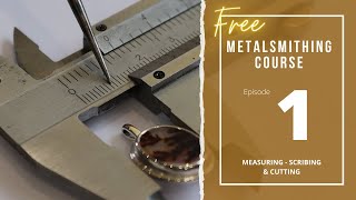 Episode 1: Measuring, Scribing & Cutting - (free) Online Metalsmithing Class by Estona Tutorials